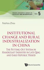 Institutional Change And Rural Industrialization In China: The Putting-out System In Handicraft Industry In Late Qing And Early Republic Period