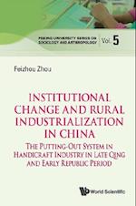 Institutional Change And Rural Industrialization In China: The Putting-out System In Handicraft Industry In Late Qing And Early Republic Period