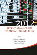 Recent Advances In Financial Engineering 2012