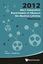 Next Generation Experiments To Measure The Neutron Lifetime - Proceedings Of The Workshop