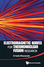 Electromagnetic Waves For Thermonuclear Fusion Research