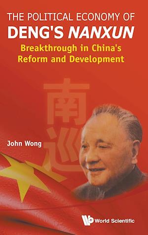 Political Economy Of Deng's Nanxun, The: Breakthrough In China's Reform And Development