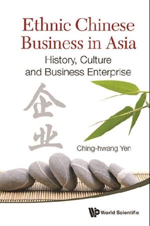 Ethnic Chinese Business In Asia: History, Culture And Business Enterprise