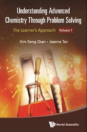 Understanding Advanced Chemistry Through Problem Solving: The Learner's Approach - Volume 1