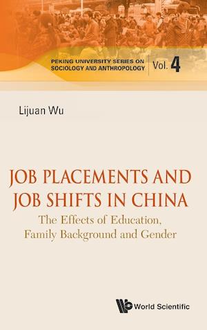 Job Placements And Job Shifts In China: The Effects Of Education, Family Background And Gender