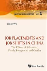 Job Placements And Job Shifts In China: The Effects Of Education, Family Background And Gender