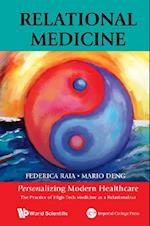 Relational Medicine: Personalizing Modern Healthcare - The Practice Of High-tech Medicine As A Relationalact