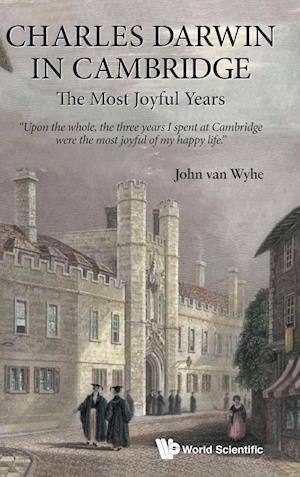 Charles Darwin In Cambridge: The Most Joyful Years