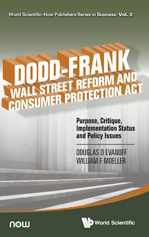 Dodd-frank Wall Street Reform And Consumer Protection Act: Purpose, Critique, Implementation Status And Policy Issues