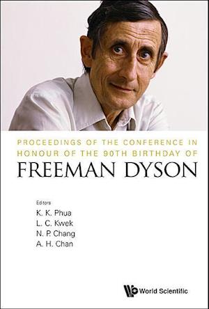 Proceedings of the Conference in Honour of the 90th Birthday of Freeman Dyson