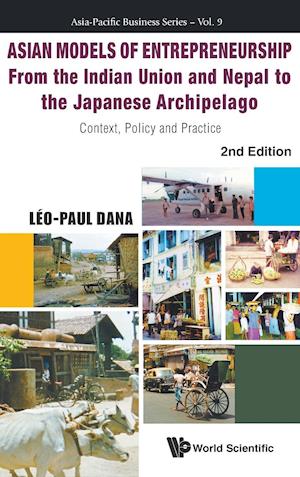 Asian Models Of Entrepreneurship - From The Indian Union And Nepal To The Japanese Archipelago: Context, Policy And Practice (2nd Edition)