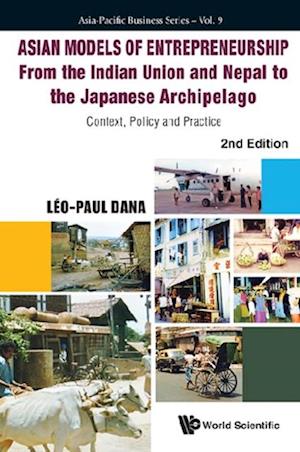 Asian Models Of Entrepreneurship - From The Indian Union And Nepal To The Japanese Archipelago: Context, Policy And Practice (2nd Edition)