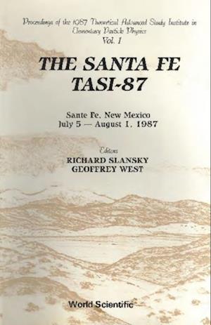 Santa Fe Tasi-87, The - Proceedings Of The 1987 Theoretical Advanced Study Institute In Elementary Particle Physics (In 2 Volumes)