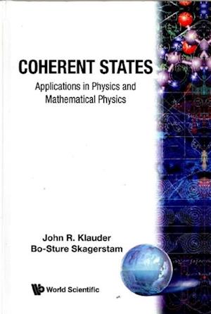 Coherent States: Applications In Physics And Mathematical Physics