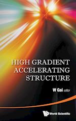 High Gradient Accelerating Structure - Proceedings Of The Symposium On The Occasion Of 70th Birthday Of Junwen Wang
