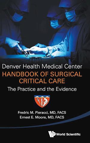 Denver Health Medical Center Handbook Of Surgical Critical Care: The Practice And The Evidence