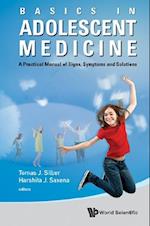 Basics In Adolescent Medicine: A Practical Manual Of Signs, Symptoms And Solutions