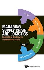 Managing Supply Chain And Logistics: Competitive Strategy For A Sustainable Future