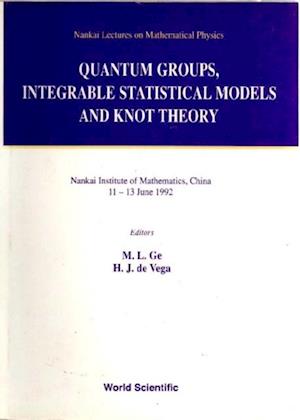 Quantum Groups, Integrable Statistical Models And Knot Theory - The Fifth Nankai Workshop