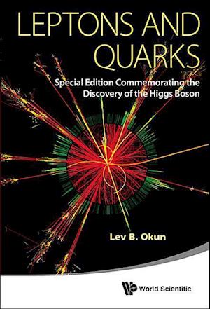 Leptons And Quarks (Special Edition Commemorating The Discovery Of The Higgs Boson)