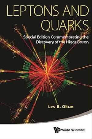 Leptons And Quarks (Special Edition Commemorating The Discovery Of The Higgs Boson)