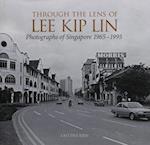 Through the Lens of Lee Kip Lin