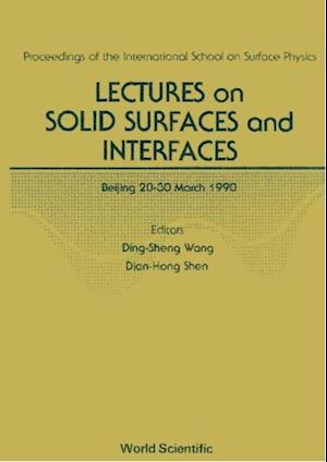 Lectures On Solid Surfaces And Interfaces - Proceedings Of The International School On Surface Physics