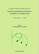 Physics With High-intensity Hadron Accelerators - Proceedings Of The 18th Ins International Symposium