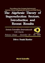 Algebraic Theory Of Superselection Sectors, The: Introduction And Recent Results - Proceedings Of The Covegno Internazionale 'Algebraic Theory Of Superselection Sectors And Field Theory'