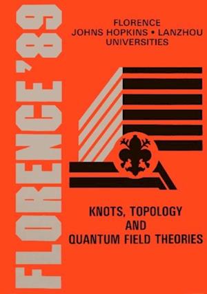 Knots, Topology And Quantum Field Theory: Proceedings Of The 13th Johns Hopkins Workshop