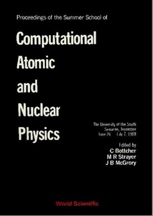 Computational Atomic And Nuclear Physics - Proceedings Of The Summer School