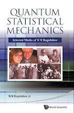 Quantum Statistical Mechanics: Selected Works Of N N Bogolubov