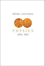 Nobel Lectures In Physics (2006-2010)