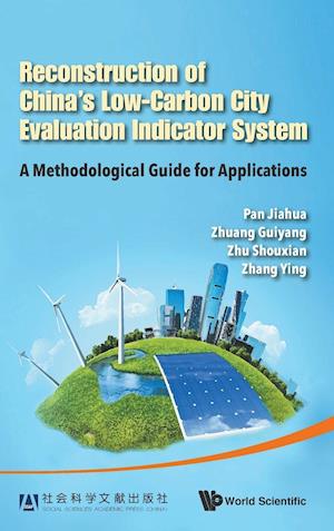 Reconstruction Of China's Low-carbon City Evaluation Indicator System: A Methodological Guide For Applications