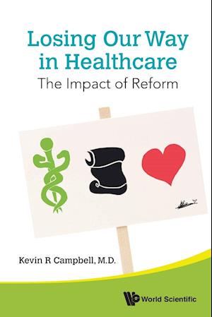 Losing Our Way In Healthcare: The Impact Of Reform
