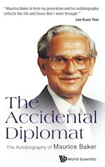 Accidental Diplomat, The: The Autobiography Of Maurice Baker
