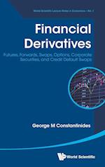 Financial Derivatives: Futures, Forwards, Swaps, Options, Corporate Securities, And Credit Default Swaps