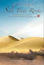 Ancient Silk Trade Routes: Selected Works From Symposium On Cross Cultural Exchanges And Their Legacies In Asia