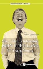 Aha..... That Is Interesting!: John Holland, 85 Years Young
