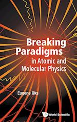 Breaking Paradigms In Atomic And Molecular Physics