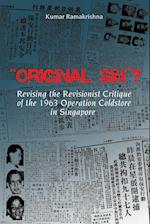 Original Sin? Revising the Revisionist Critique of the 1963 Operation Coldstore in Singapore