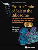 From A Grain Of Salt To The Ribosome: The History Of Crystallography As Seen Through The Lens Of The Nobel Prize