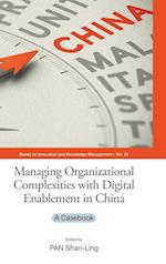 Managing Organizational Complexities With Digital Enablement In China: A Casebook