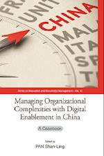 Managing Organizational Complexities With Digital Enablement In China: A Casebook