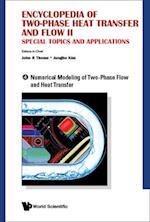 Encyclopedia Of Two-phase Heat Transfer And Flow Ii: Special Topics And Applications - Volume 4: Numerical Modeling Of Two-phase Flow And Heat Transfer