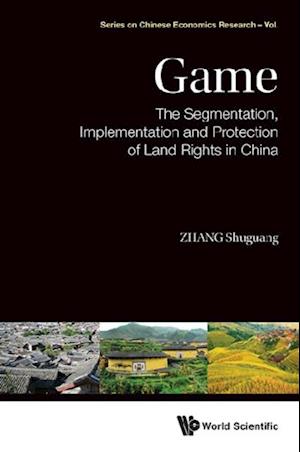 Game: The Segmentation, Implementation And Protection Of Land Rights In China