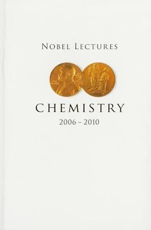 Nobel Lectures In Chemistry (2006-2010)