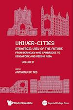Univer-cities: Strategic View Of The Future - From Berkeley And Cambridge To Singapore And Rising Asia - Volume Ii