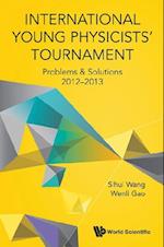 International Young Physicists' Tournament: Problems & Solutions 2012-2013