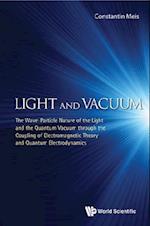 Light And Vacuum: The Wave-particle Nature Of The Light And The Quantum Vacuum Through The Coupling Of Electromagnetic Theory And Quantum Electrodynamics